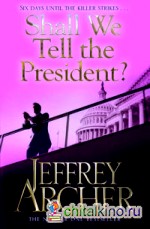 Shall We Tell the President
