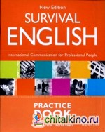Survival English: International Communication for Professional People. Practice book