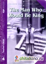 The Man Who Would Be King: Level 4. Teachers Pack