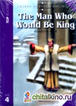 The Man Who Would Be King: Level 4. Student‘s Book (+ CD-ROM)