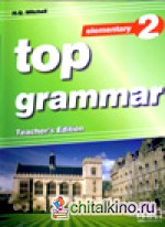 To the Top 2: Grammar. Teacher`s Edition