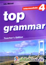 To the Top 4: Grammar. Teacher`s Edition