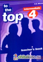 To the Top 4: Teacher‘s Book
