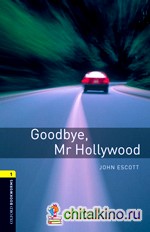Oxford Bookworms Library 1: Goodbye, Mr Hollywood