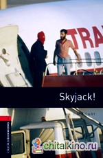 Oxford Bookworms Library 3: Skyjack!