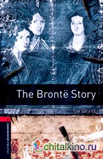 Oxford Bookworms Library 3: The Bronte Story