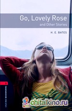 Oxford Bookworms Library 3: Go, Lovely Rose and Other Stories