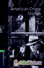 Oxford Bookworms Library 6: American Crime Stories