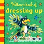Wilbur's Book of Dressing Up