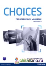 Choices: Pre-Intermediate. Workbook (+ Audio CD)