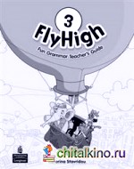 Fly High 3: Fun Grammar. Teacher's Guide
