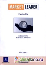 Market Leader: Elementary Business English. Practice File