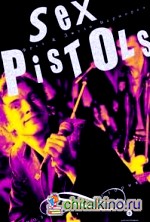 Sex Pistols: Подлинная история