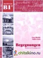 Begegnungen Deutsch als Fremdsprache B1+: Lehrerhandbuch