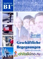 Geschaftliche Begegnungen B1+ (+ Audio CD)