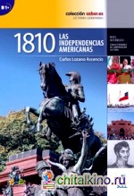 1810 Las Independencias Americanas