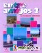 Entre Amigos 2: Cuaderno de ejercicios