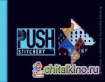 Push Stitchery: 30 Artists Explore the Boundaries of Stitched Art